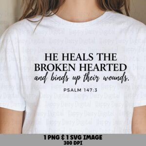 He Heals The Brokenhearted PNG SVG | Sublimation Commercial Use POD