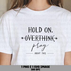 Hold On Overthink Pray PNG SVG | Sublimation Commercial Use POD