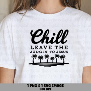 Chill Judgin To Jesus PNG SVG | Sublimation Commercial Use POD