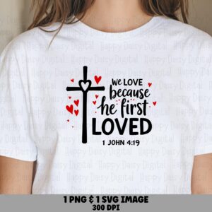 He First Loved Us PNG SVG | Sublimation Commercial Use POD