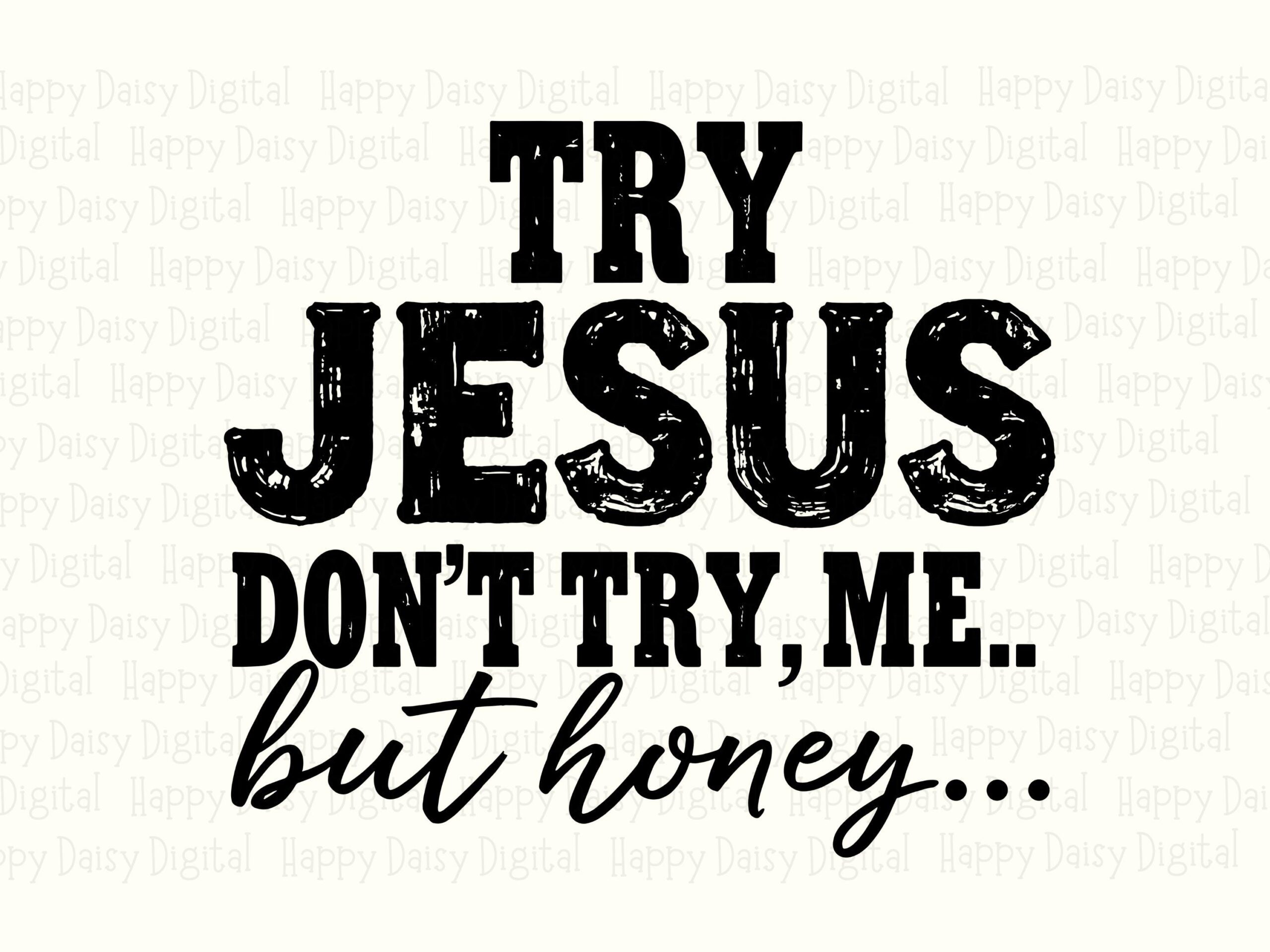 Try Jesus Not Me PNG SVG | Sublimation Commercial Use POD - Image 2