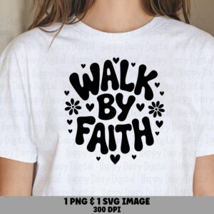 Walk By Faith Bloom PNG SVG | Sublimation Commercial Use POD