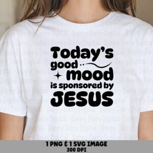 Good Mood Sponsored Jesus PNG SVG | Sublimation Commercial Use POD