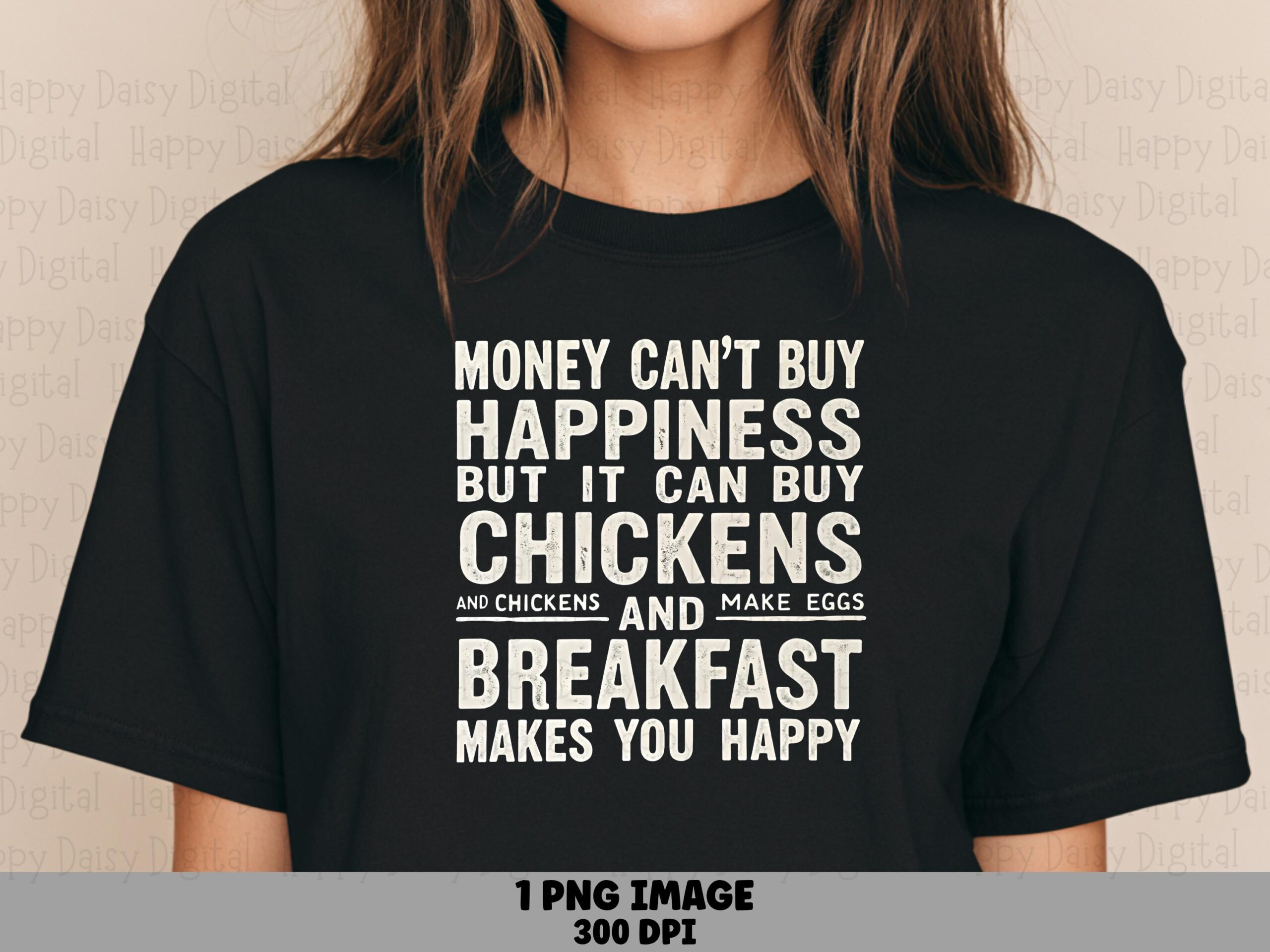 Chicken PNG Design, Money Can't Buy Happiness Quote, Stacked Text - Sublimation, Commercial | 300DPI, Transparent