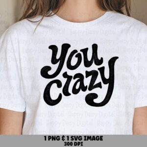Retro Groovy Text, Bold Script Design - You Crazy PNG SVG, Black Lettering | Commercial Use, 300 DPI