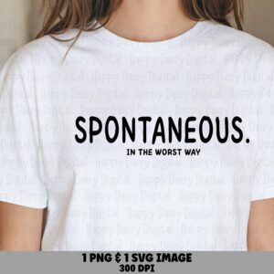 Spontaneous PNG, Sarcastic Quote Design - Bold Rounded Font SVG, Sublimation Print-Ready 300DPI | Commercial Use