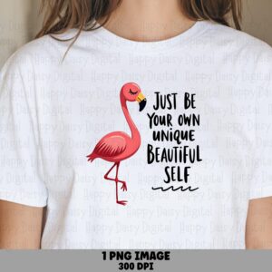 Just Be Your Unique Self Flamingo PNG | Sublimation Commercial Use POD