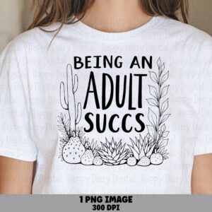 Cactus PNG Design, Adulting Joke Sublimation File | Commercial Use, 300 DPI, Hand-Drawn Succulent Border