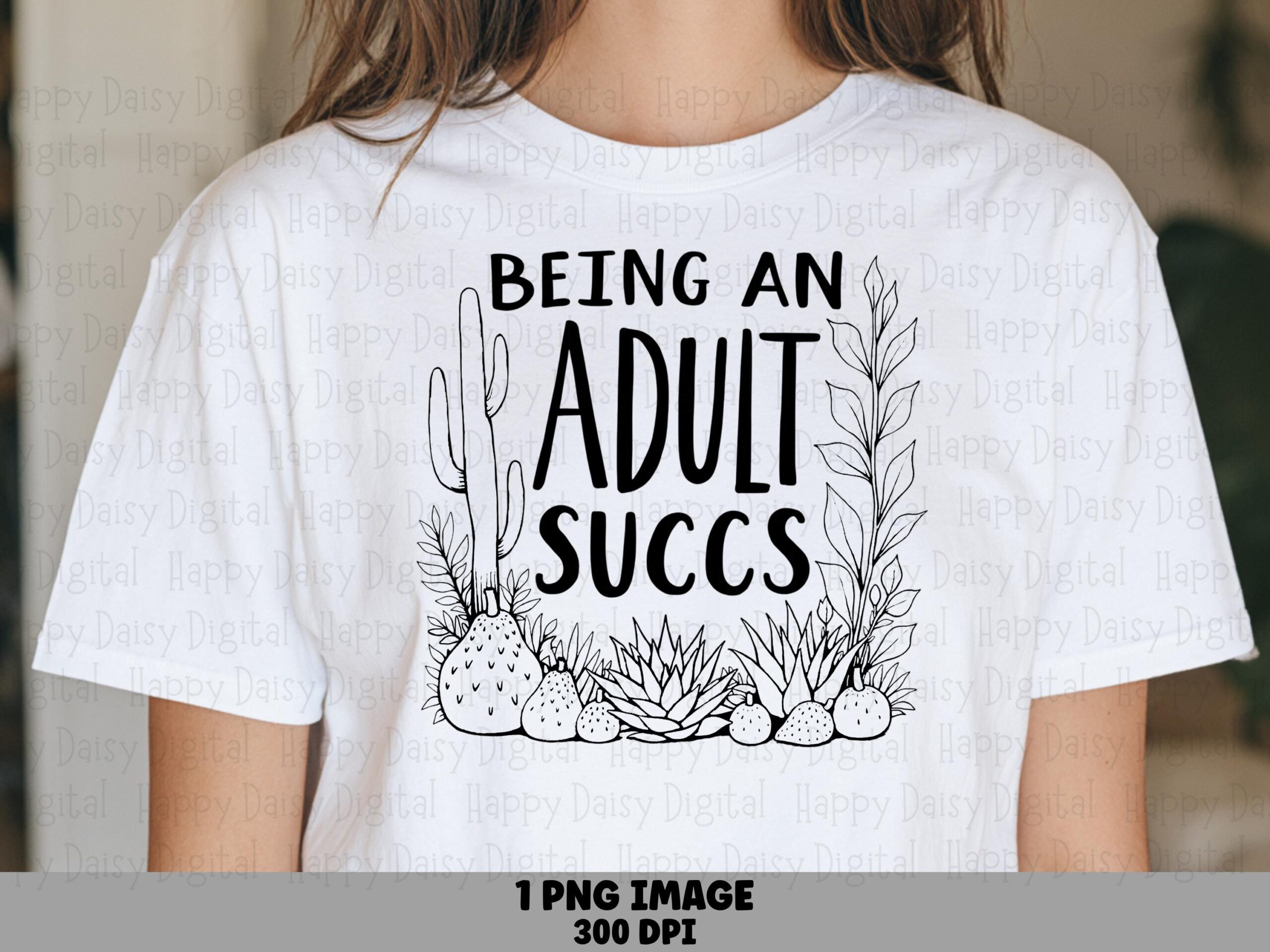 Cactus PNG Design, Adulting Joke Sublimation File | Commercial Use, 300 DPI, Hand-Drawn Succulent Border