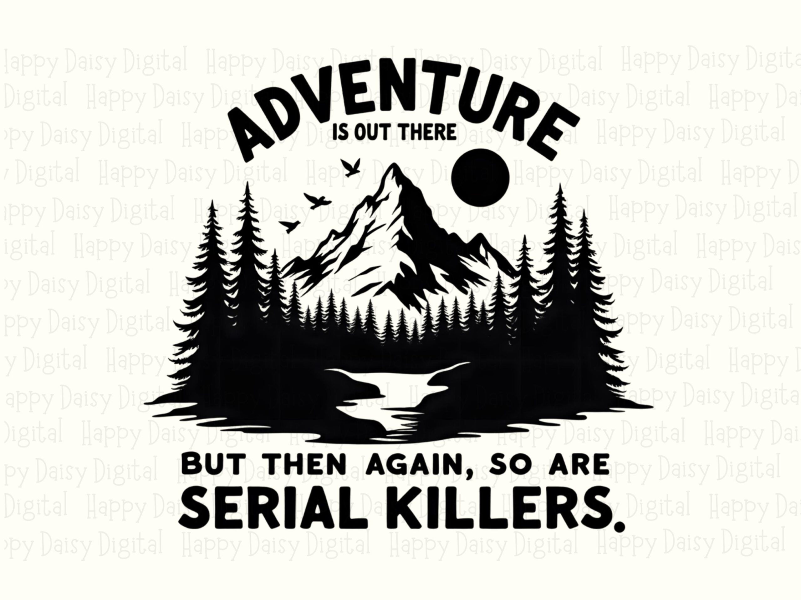 Serial Killer, Dark Humor Mountain PNG | Sublimation Commercial Use, Outdoor Hiking Pun, 300 DPI - Image 2
