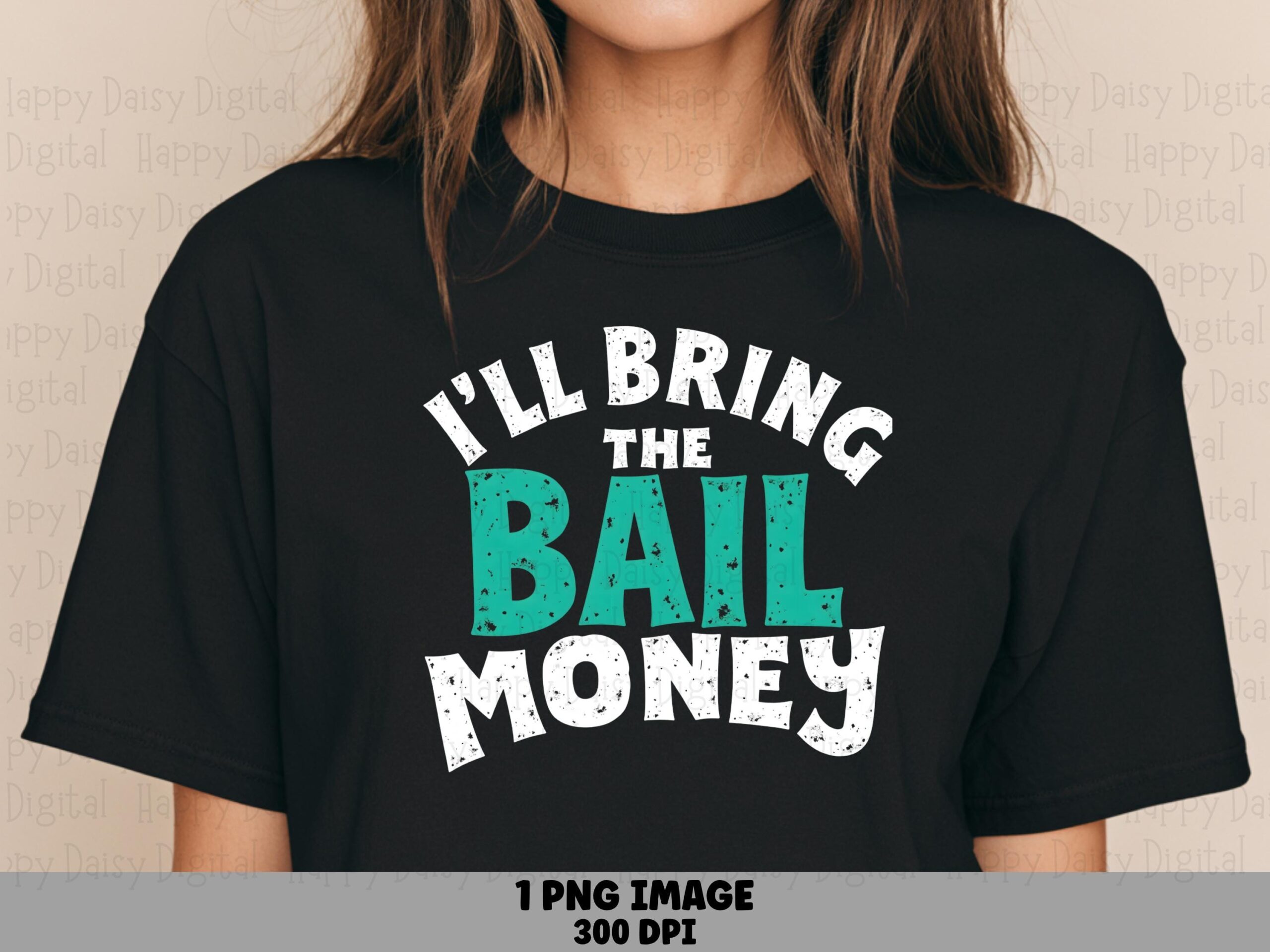 Bail Money PNG, Funny Sarcastic Quote, Party Joke Design - Commercial Use | 300 DPI Transparent