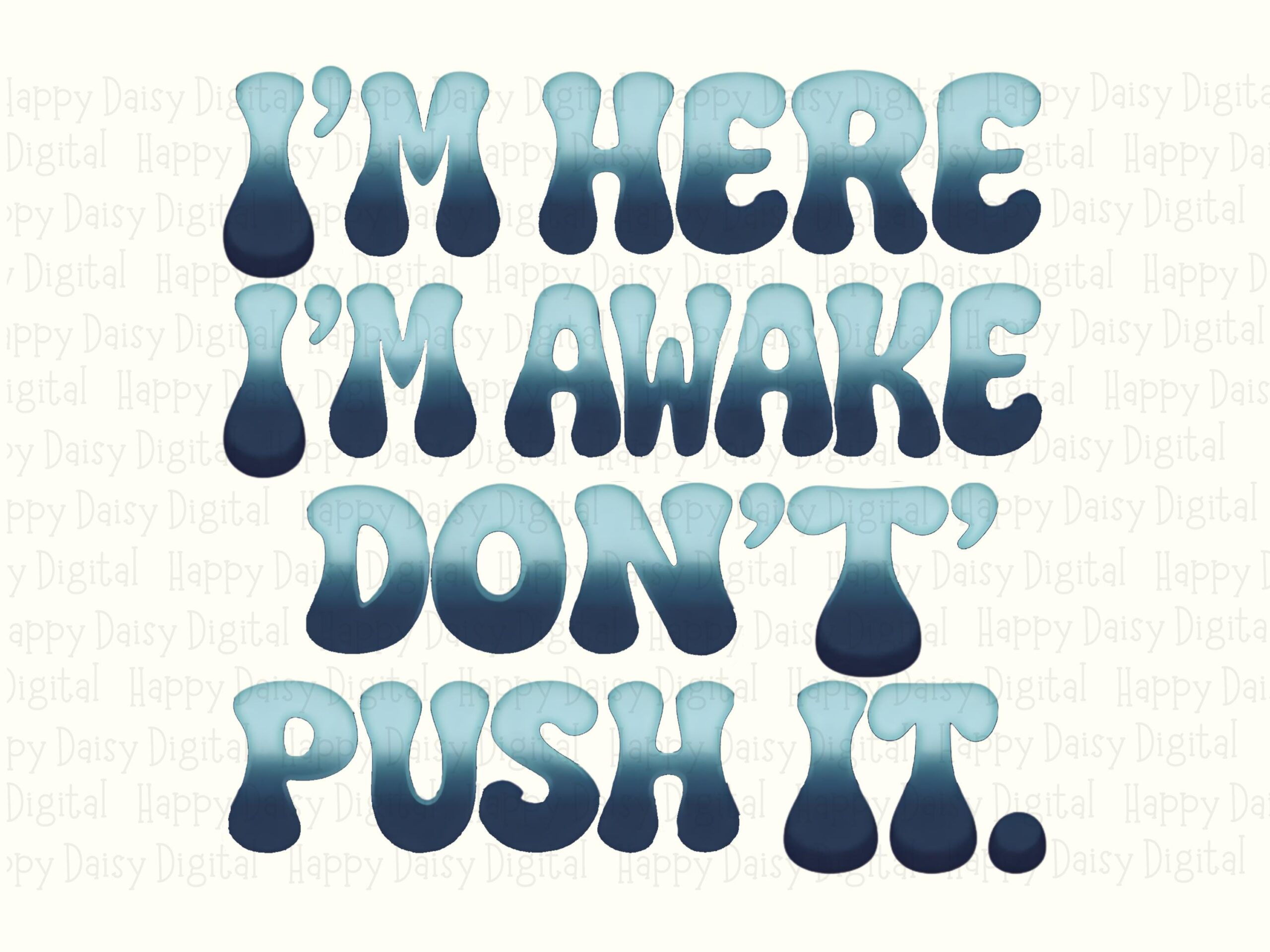 Dont Push It, Drippy Bubble Font PNG - Morning Mood Sublimation, Commercial Use, Cute Grumpy Clipart - Image 2