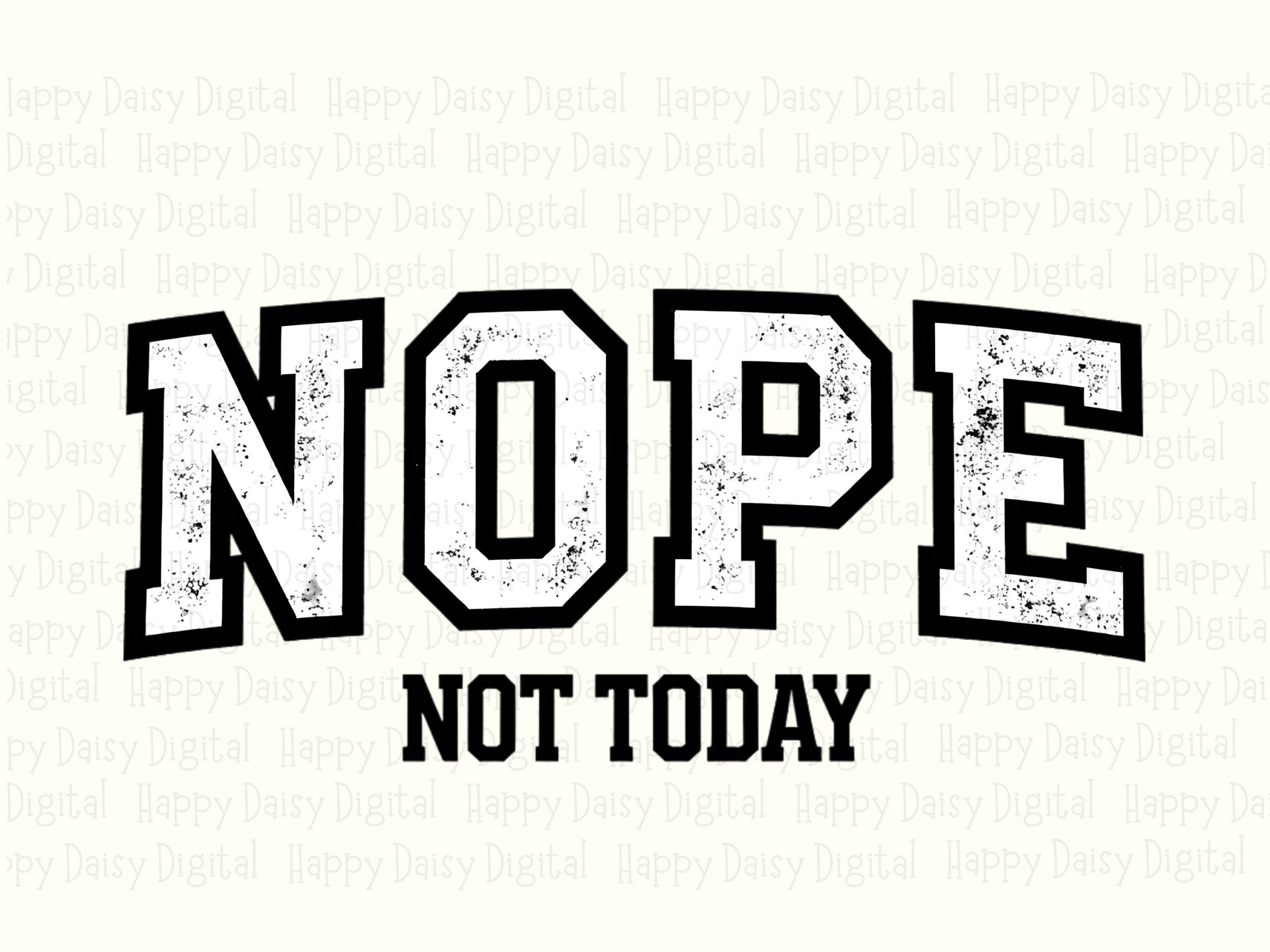 Nope Not Today, Distressed Varsity PNG | Sublimation File, 300 DPI - Commercial License, POD Seller Asset - Image 2