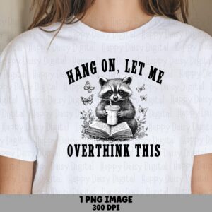 Sublimation Png, Overthink Raccoon Quote Art - Funny Sarcastic Clipart, Transparent 300 DPI, Commercial Use