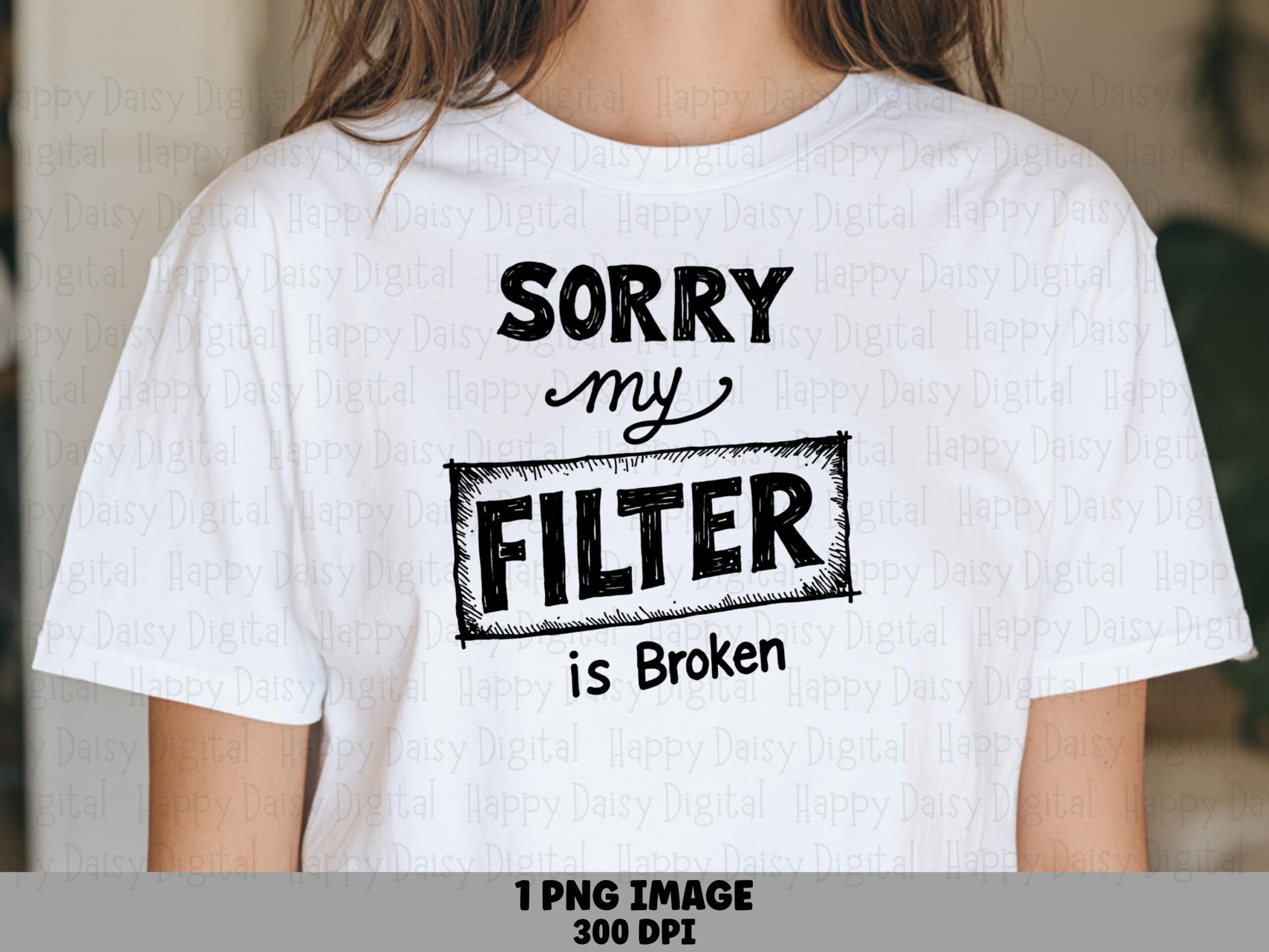 Broken Filter, Hand-Drawn Sarcastic PNG, Blunt Humor Sublimation File | Commercial Use | 300 DPI Print-Ready