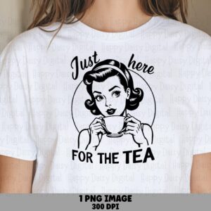 Here For Tea PNG, Retro Pinup Illustration, Sassy Quote Clipart (300 DPI, Sublimation, Commercial Use)