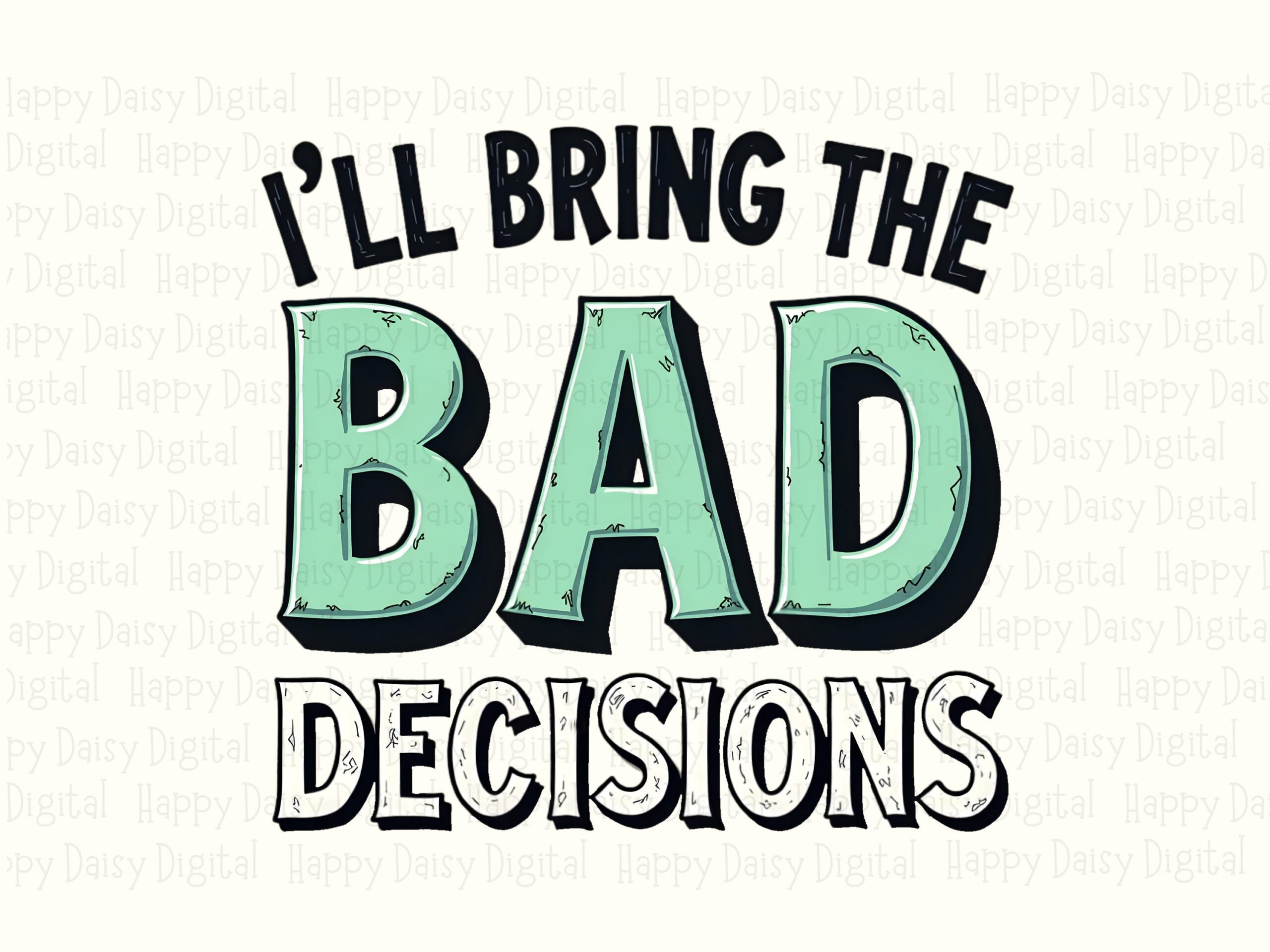 Bad Decisions, Party Joke PNG | Sublimation Commercial Use, Bold Text Clipart, 300 DPI For POD Sellers - Image 2