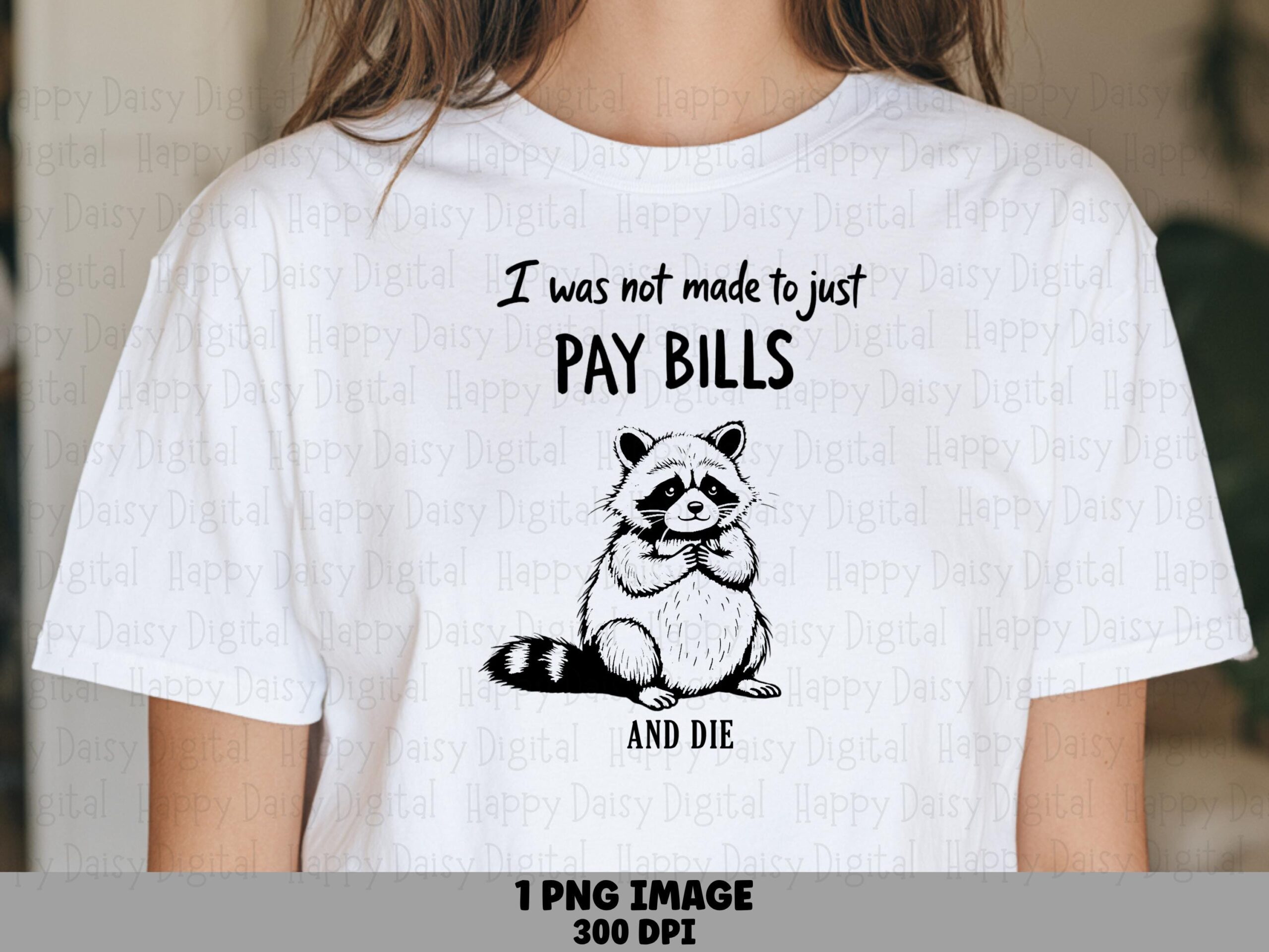 Pay Bills Die, Sarcastic Raccoon PNG | Sublimation Commercial Use, 300 DPI - Transparent, Instant Download