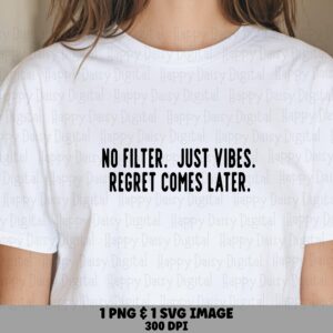 No Filter Vibes, Sarcastic Quote Graphic, PNG + SVG | Transparent 300 DPI, Commercial Use, For Apparel, Mugs, Stickers, Signs