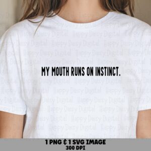 Mouth Instinct, Sarcastic Talking Design PNG SVG | Sublimation File | 300 dpi, Commercial Use, For POD Sellers
