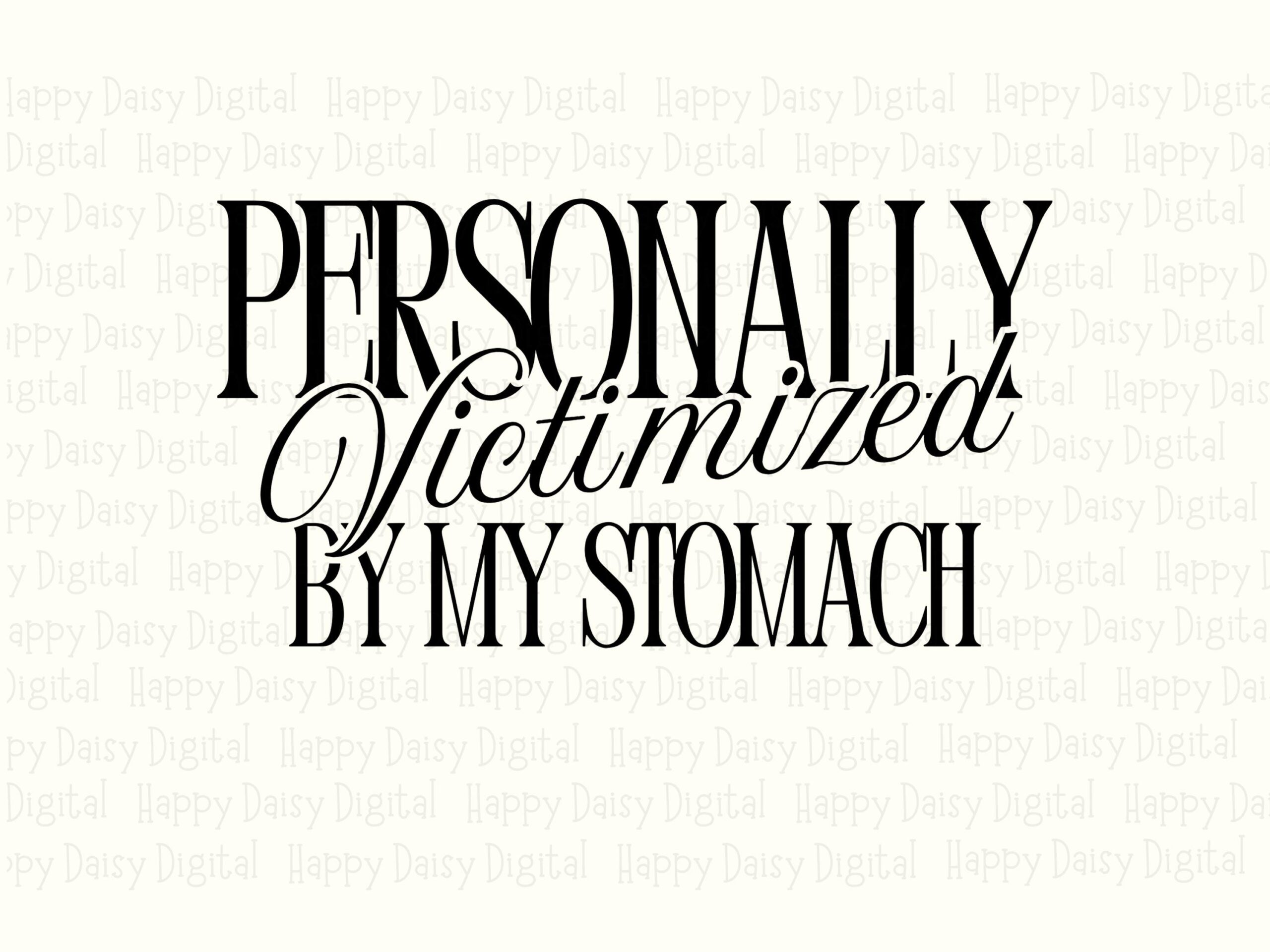 Victimized Stomach, Sarcastic Hunger Quote Bundle | PNG + SVG Files | 300 DPI, Commercial Use, Sublimation, Cricut - Image 2