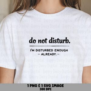 Do Not Disturb, Minimal Sarcastic Quote PNG SVG | Print-Ready 300 dpi, Editable For POD Sellers
