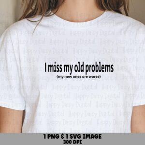 Old Problems Funny, Sarcastic Quote PNG/SVG Bundle, Commercial License | 300 dpi, Transparent background, POD Ready