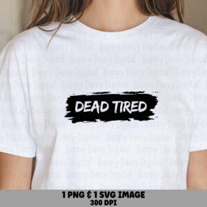 Dead Tired Badge, Brush-Stroke Clipart PNG SVG | Print-Ready 300 dpi, Commercial License - POD Friendly
