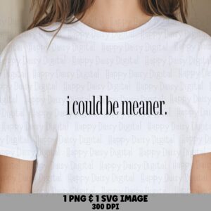 Could Be Meaner, Minimalist Script Design | SVG, PNG Files - 300 DPI, Print-Ready, Commercial License