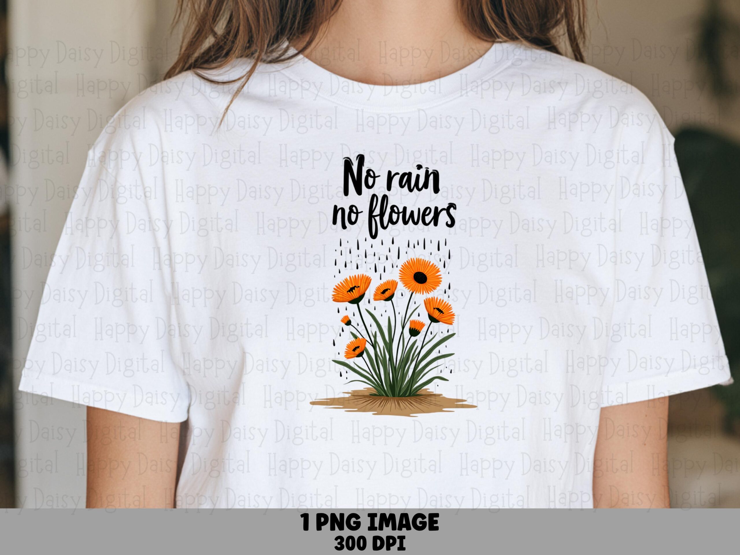 No Rain No Flowers PNG | Sublimation Commercial Use POD