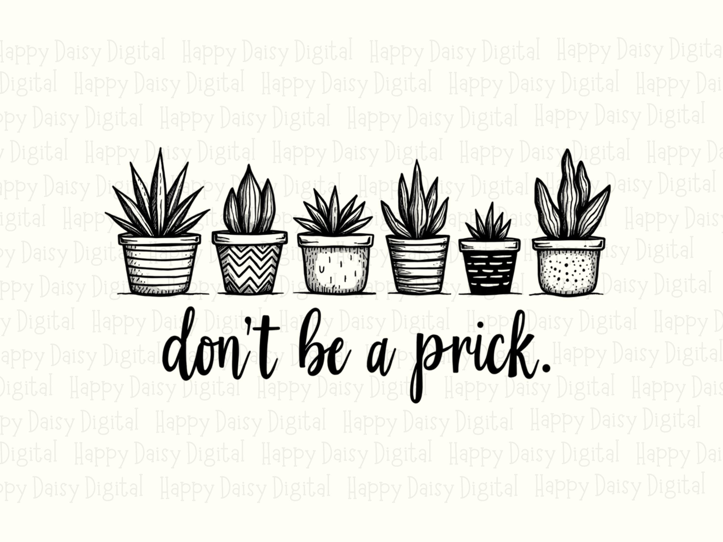 Dont Be A Prick PNG | Sublimation Commercial Use POD - Image 2