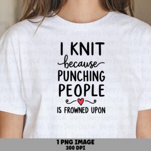 Knitting Humor, Punching People Knit Tee PNG, Hand-Lettered Design - Sublimation, Commercial Use License, 300 DPI