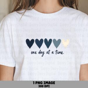 One Day at a Time Hearts PNG | Sublimation Commercial Use POD