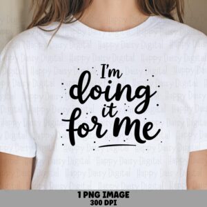 Doing It For Me PNG | Sublimation Commercial Use POD
