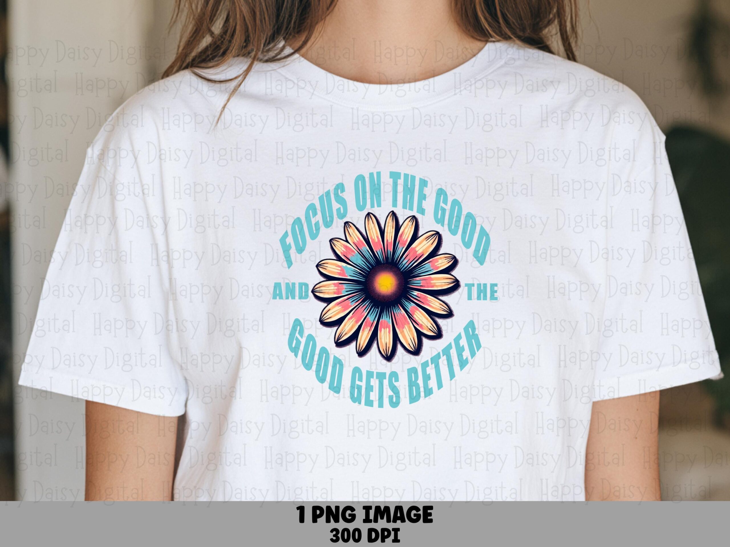 Focus On The Good PNG | Sublimation Commercial Use POD