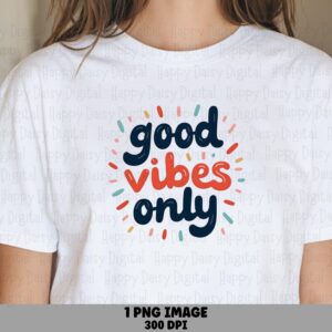 Good Vibes Only PNG | Sublimation Commercial Use POD