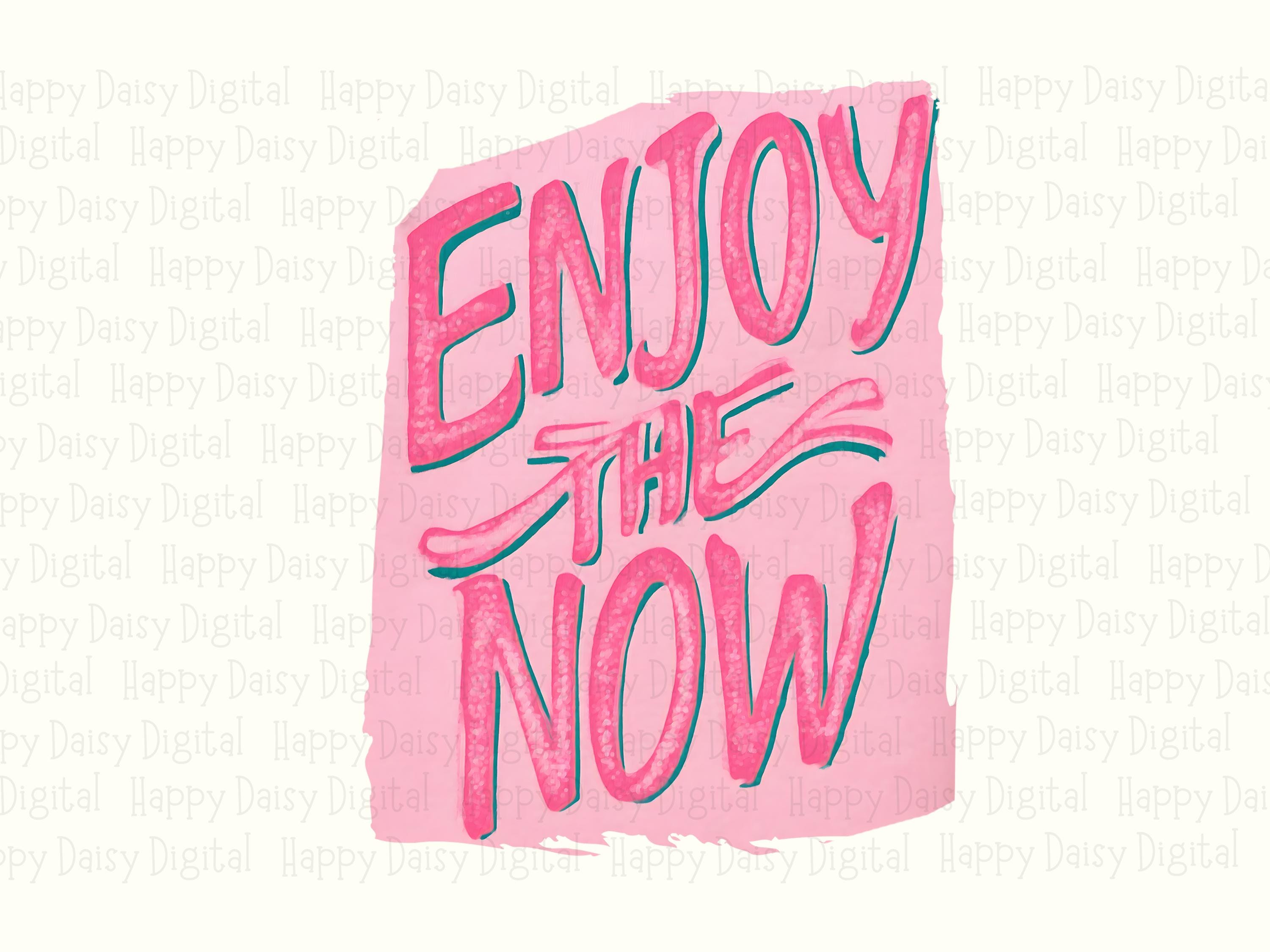 Enjoy The Now PNG | Sublimation Commercial Use POD - Image 2
