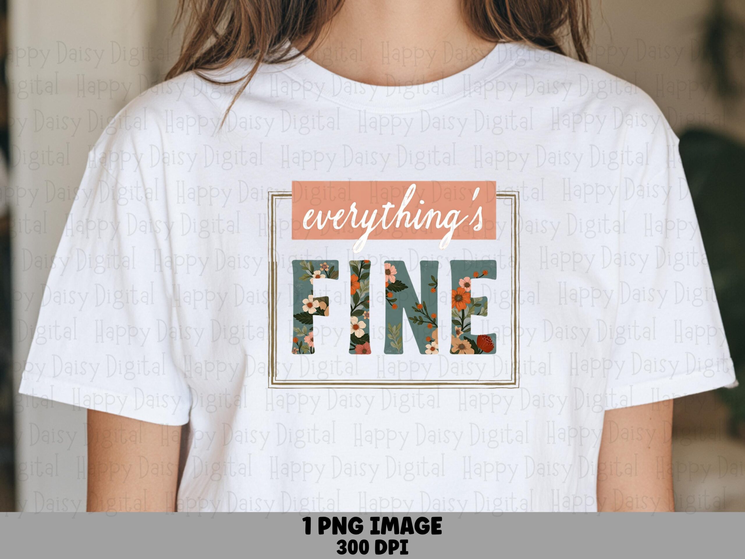 Everything's Fine PNG | Sublimation Commercial Use POD