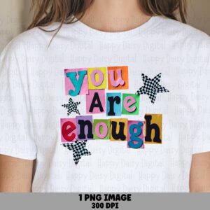 You Are Enough Cutout PNG | Sublimation Commercial Use POD