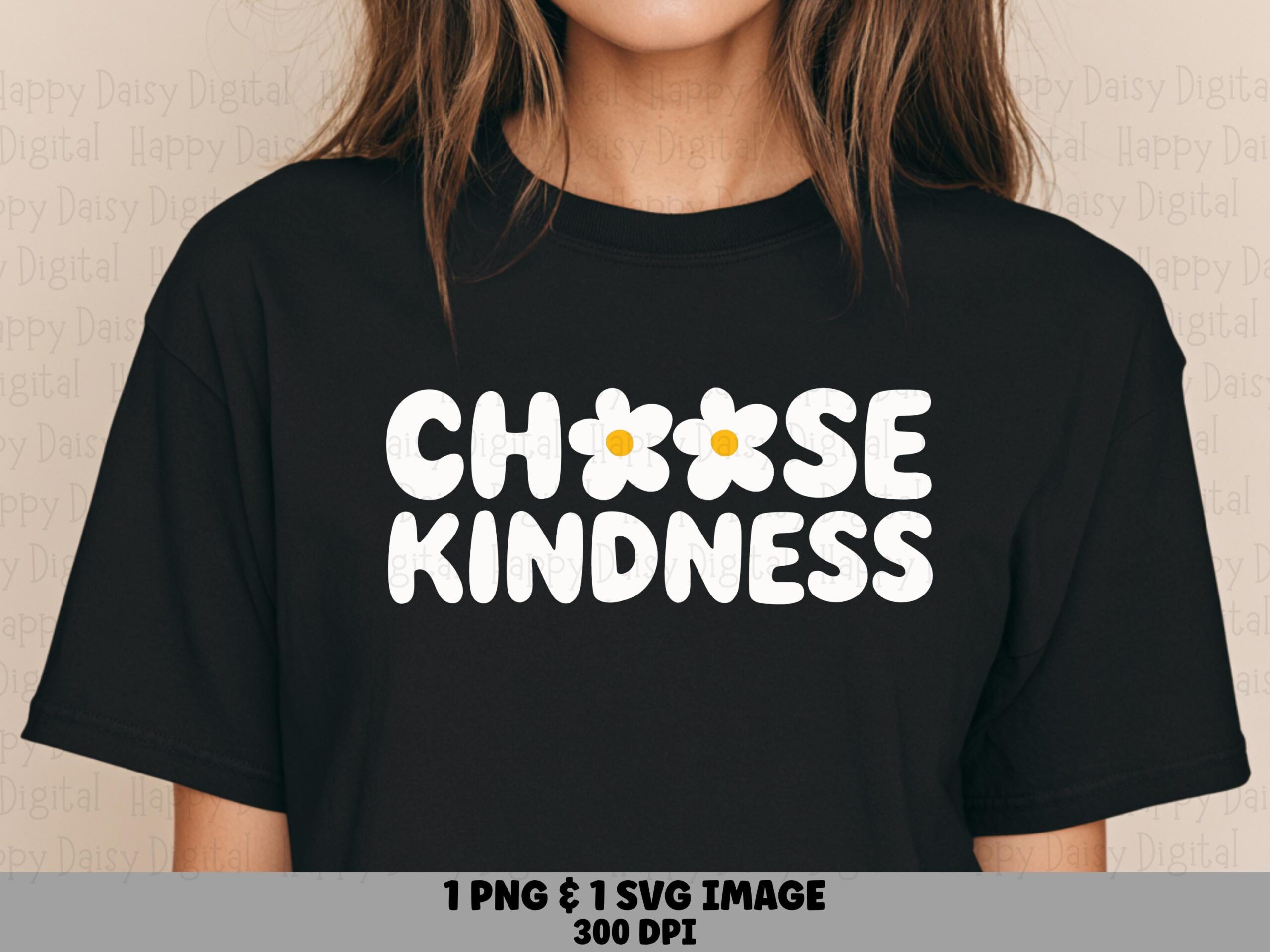 Choose Kindness Daisies PNG SVG | Sublimation Commercial Use POD