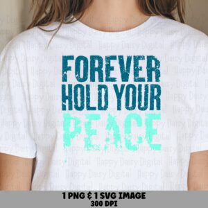 Forever Hold Your Peace PNG SVG | Sublimation Commercial Use POD