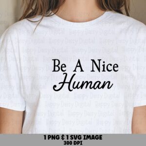 Be A Nice Human PNG SVG | Sublimation Commercial Use POD