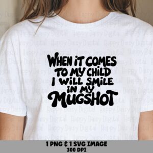Mugshot Svg, Protective Parent Humor Design - Hand Lettered Quote, PNG Included, 300DPI, For Cricut