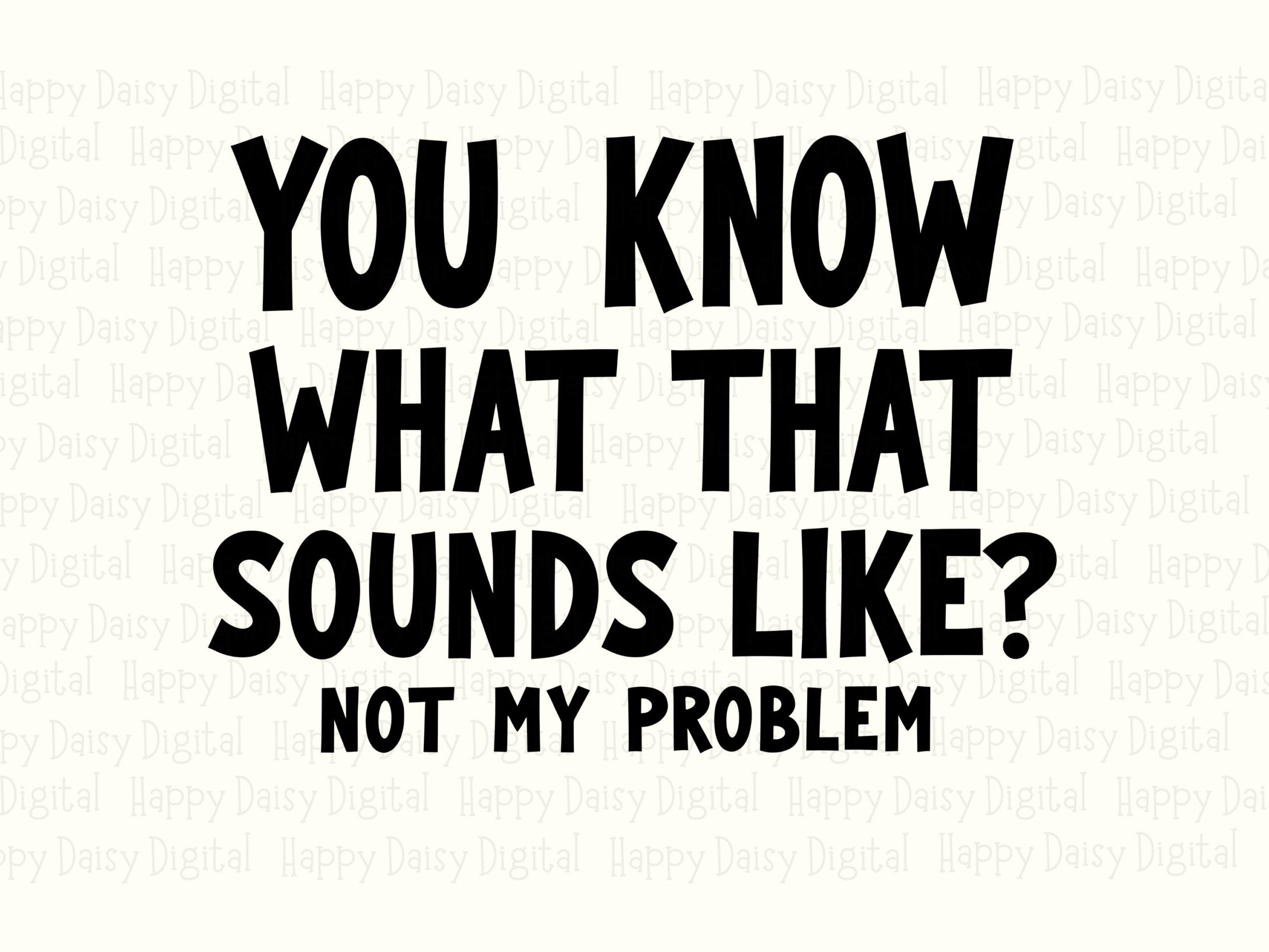 Not My Problem Svg, Sarcastic Quote Design | Digital Png Bundle, 300 DPI, For Cricut, Silhouette, Canva - Image 2