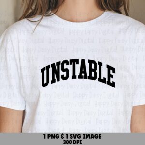 Unstable SVG, Varsity Arch Mood Quote Design | PNG Bundle, Sublimation Ready, Commercial License