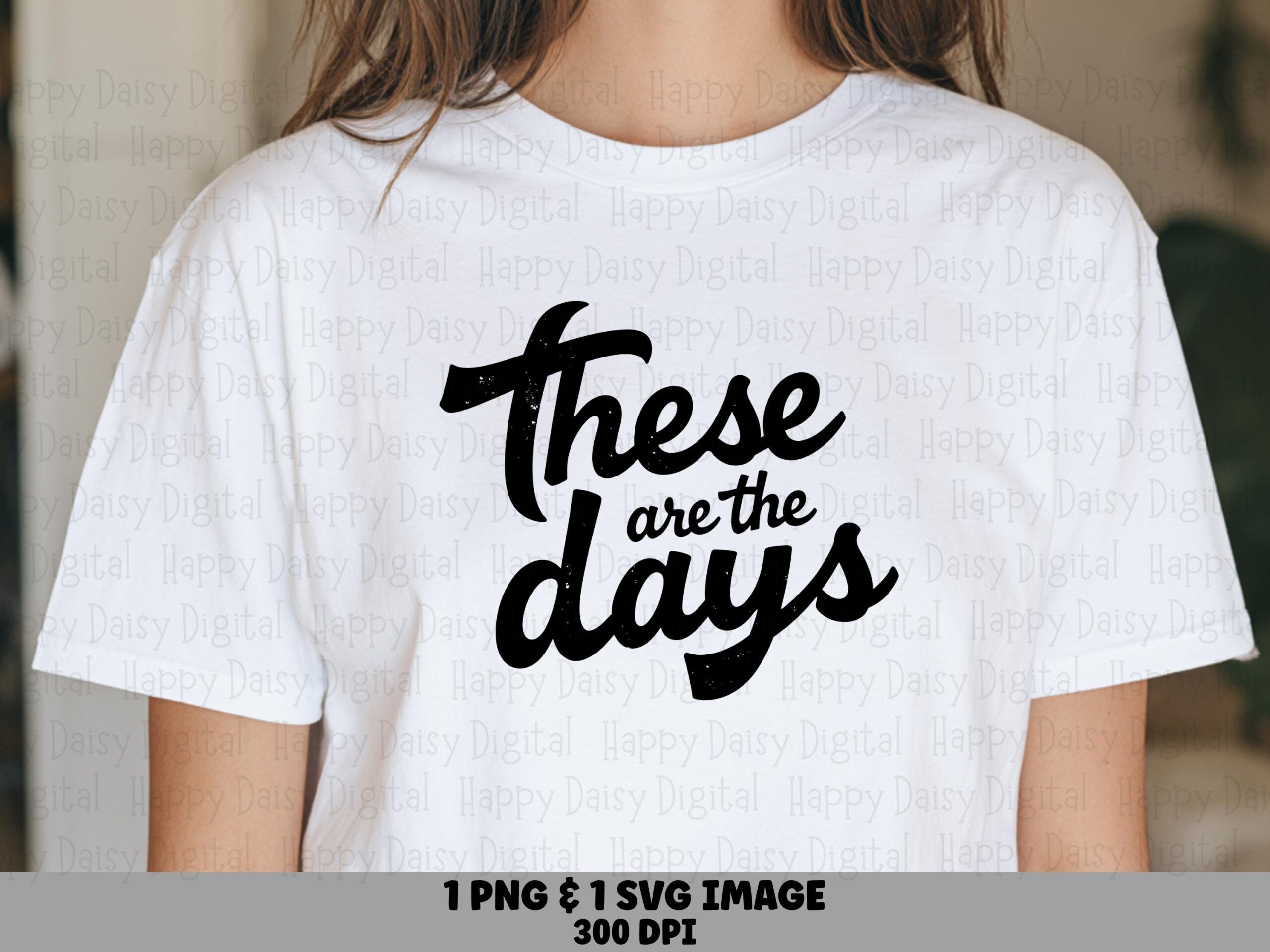 These Are The Days, Distressed Retro Script SVG PNG Bundle | Sublimation Ready, Commercial Use, Cricut