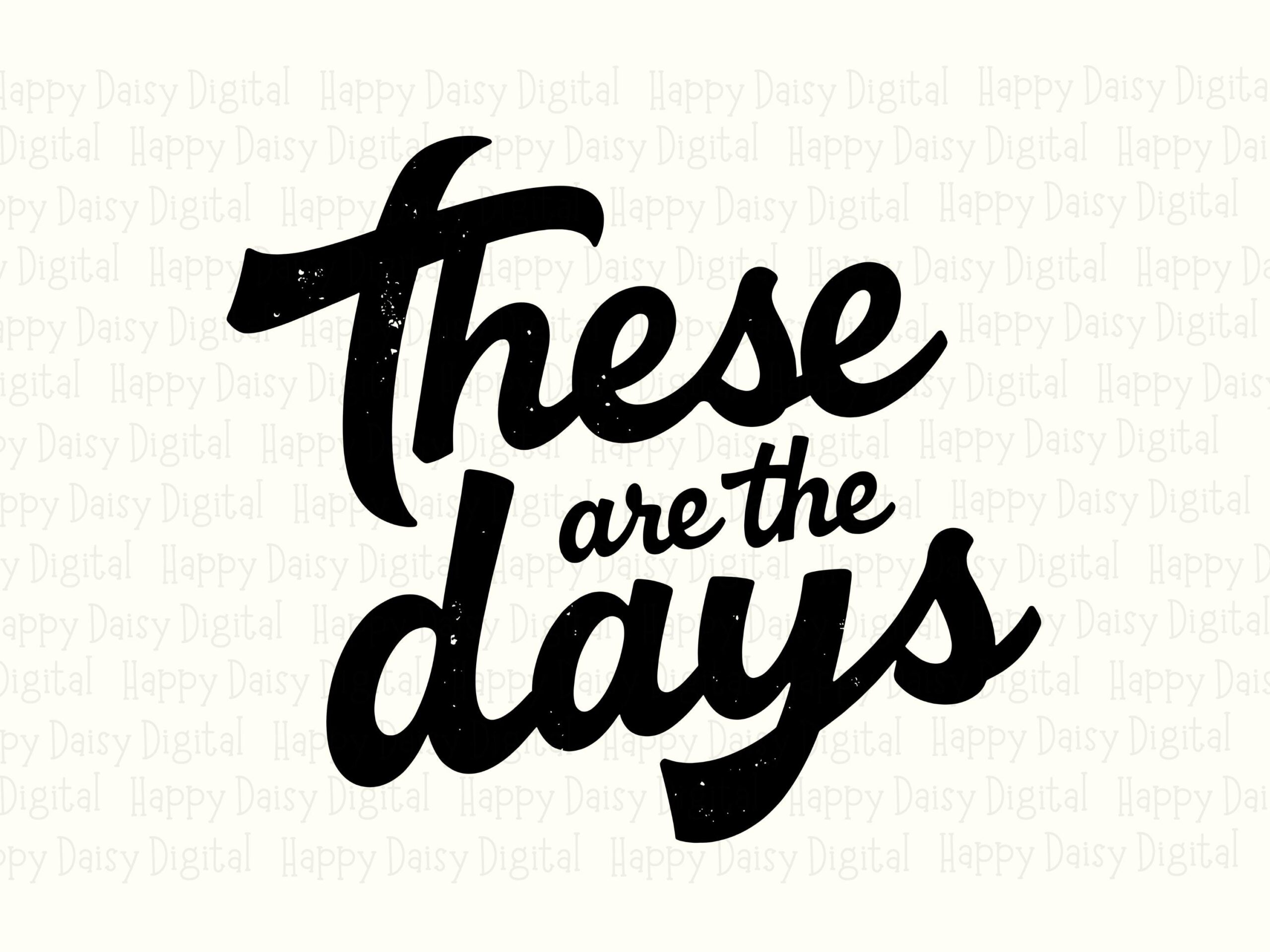 These Are The Days, Distressed Retro Script SVG PNG Bundle | Sublimation Ready, Commercial Use, Cricut - Image 2