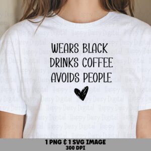 Wears Black Svg, Introvert Coffee Graphic, Goth Doodle Heart Design | PNG, 300 DPI, Sublimation Ready