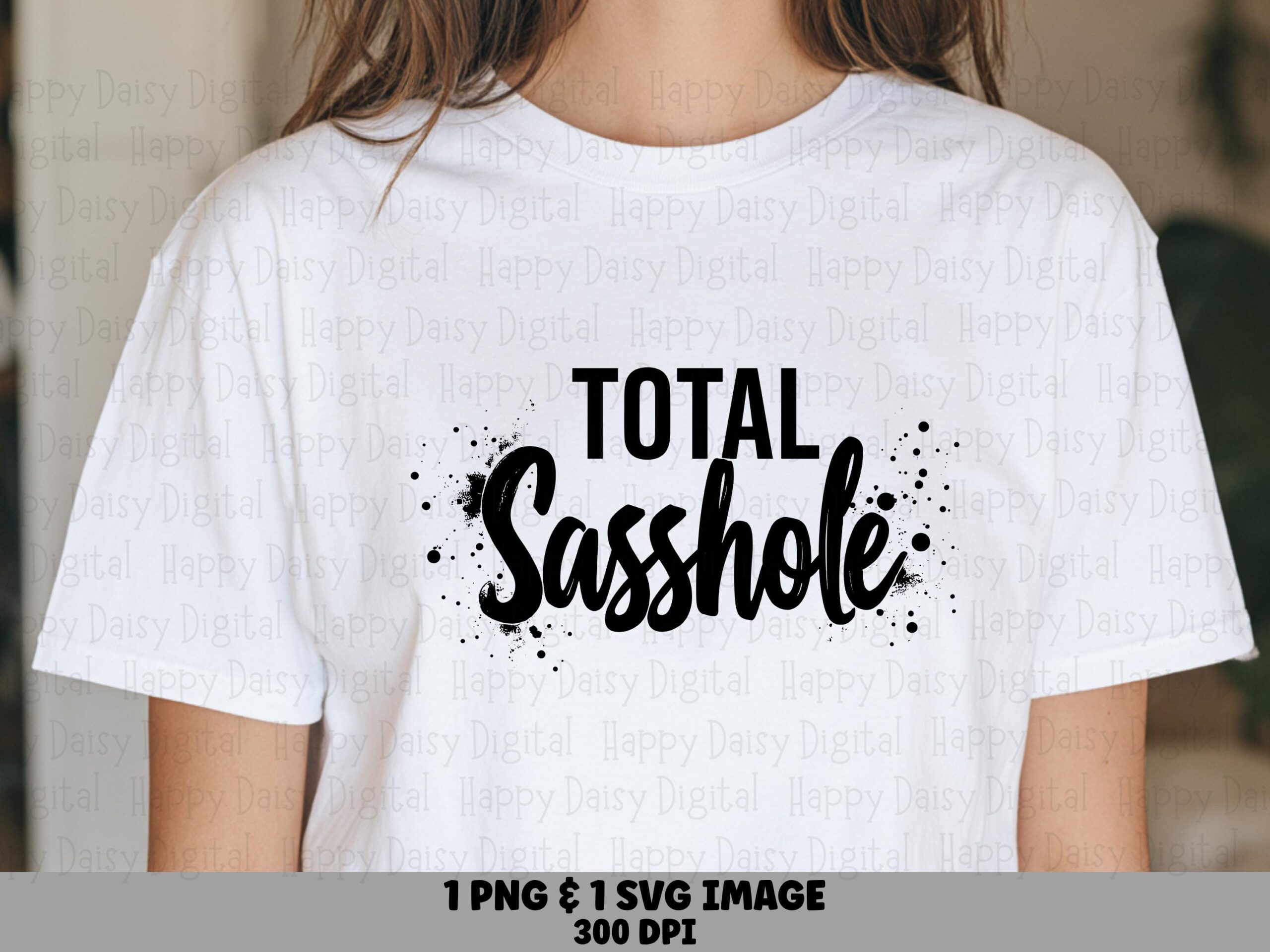 Total Sasshole, Splatter Script SVG PNG Bundle - Sassy Quote For Cricut, Silhouette | Digital 300 DPI