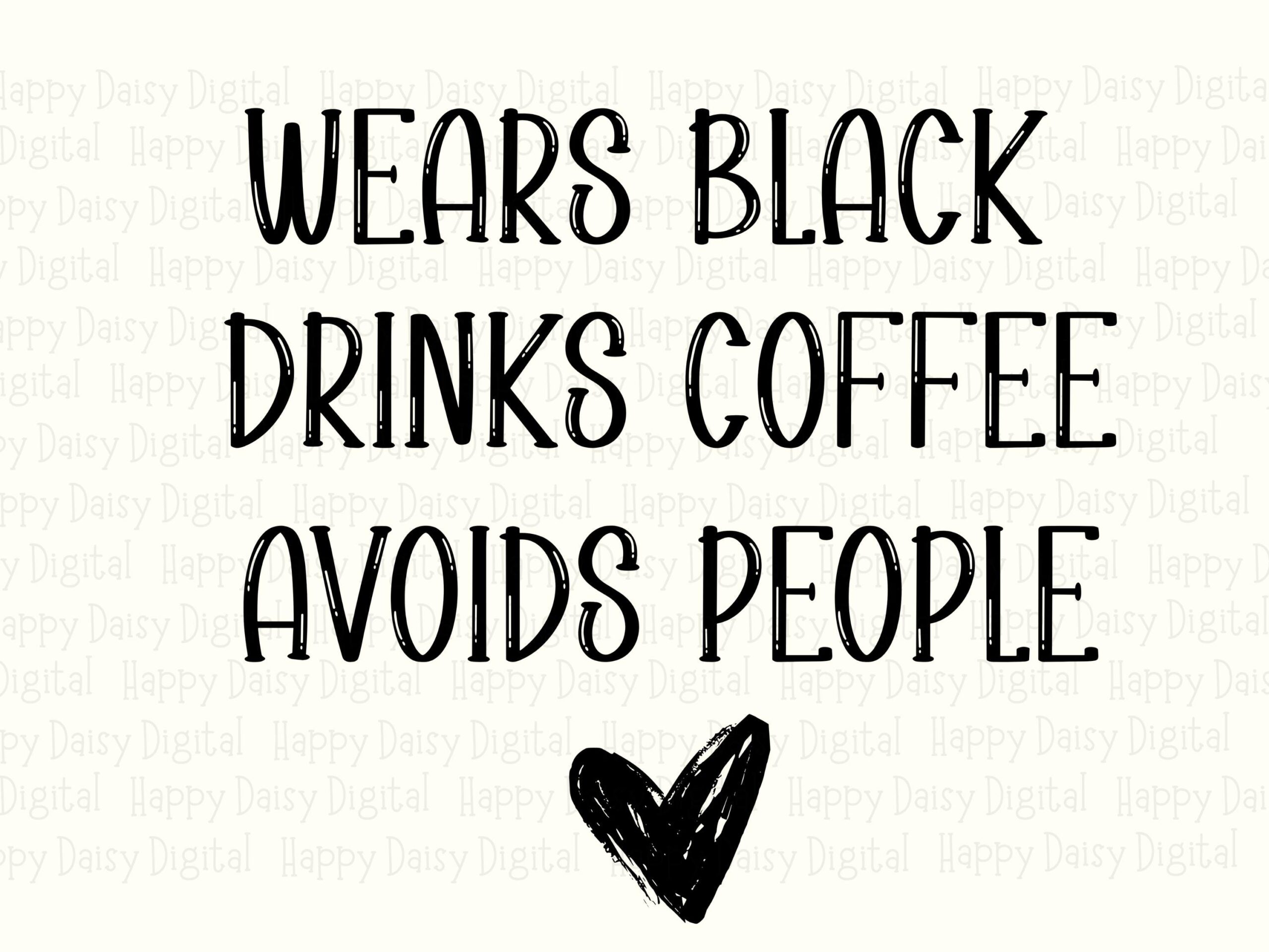 Wears Black Svg, Introvert Coffee Graphic, Goth Doodle Heart Design | PNG, 300 DPI, Sublimation Ready - Image 2